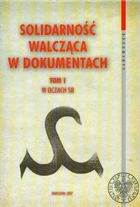 Solidarność walcząca w dokumentach t.1 W oczach SB - Księgarnia Niemcy (DE)