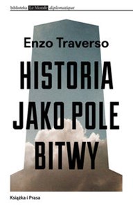 Historia jako pole bitwy Interpretacja przemocy w XX wieku