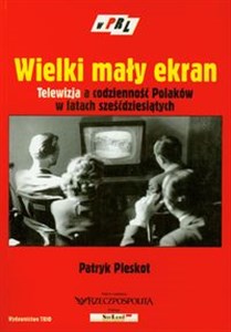 Wielki mały ekran Telewizja a codzienność Polaków w latach sześćdziesiątych