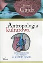 Antropologia kulturowa Wprowadzenie do wiedzy o kulturze - Janusz Gajda