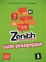 Zénith 3 Niveau B1 Guide pédagogique - Fabrice Barthelemy, Sophie Sousa, Caroline Sperandio