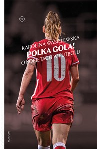 Polka gola! O kobietach w futbolu  - Księgarnia UK