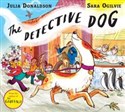 Detective Dog - Julia Donaldson, Sara Ogilvie