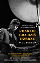Charlie gra dziś dobrze Życie, czasy i Rolling Stonesi - Paul Sexton