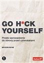 Go H*ck Yourself. Proste wprowadzenie do obrony przed cyberatakami