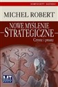 Nowe myślenie strategiczne Czyste i proste - Michel Robert