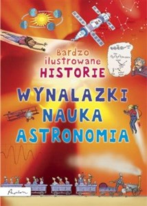 Bardzo ilustrowane historie Wynalazki nauka, astronomia - Księgarnia UK