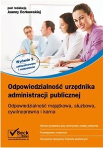 Odpowiedzialność urzędnika administracji publicznej Odpowiedzialność majątkowa, służbowa, cywilnoprawna i karna.