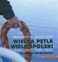 Wielka pętla Wielkopolski Warta - Noteć - Gopło - Warta przewodnik nie tylko dla wodniaków