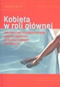 Kobieta w roli głównej Jak tworzyć niezapomniane postaci kobiece w scenariuszach filmowych - Helen Jacey