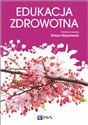 Edukacja zdrowotna Podstawy teoretyczne, metodyka, praktyka.