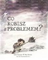 Co robisz z problemem?