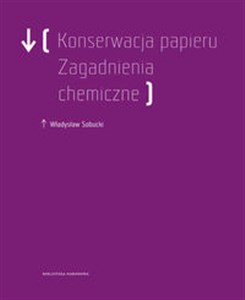 Konserwacja Papieru. Zagadnienia chemiczne - Księgarnia UK