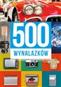 500 wynalazków - Sławomir Łotysz, Dariusz Machla, Maciej Baczak