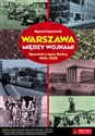 Warszawa między wojnami Opowieść o życiu Stolicy 1918-1939 - Ryszard Mączewski