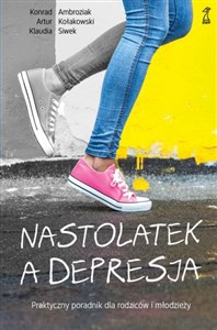 Nastolatek a depresja Praktyczny poradnik dla rodziców i młodzieży - Księgarnia Niemcy (DE)