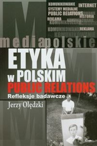 Etyka w polskim public relations Refleksje badawcze - Księgarnia Niemcy (DE)