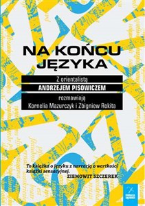 Na końcu języka Z orientalistą Andrzejem Pisowiczem rozmawiają Kornelia Mazurczyk i Zbigniew Rokita