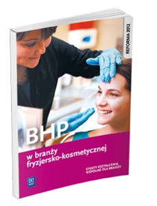 BHP w branży fryzjersko-kosmetycznej Efekty kształcenia wspólne dla branży Szkoła ponadgimnazjalna