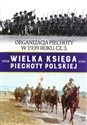 Wielka Księga Piechoty Polskiej Tom 43 Organizacja piechoty w 1939r cz.3