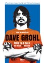 Dave Grohl Oto moje (po)wołanie - Paul Brannigan