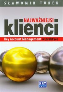 Najważniejsi klienci Key Account Management w praktyce