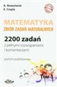 Matematyka Zbiór zadań maturalnych 2200 zadań z pełnymi rozwiązaniami i komentarzami, poziom podstawowy