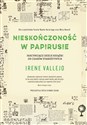 Nieskończoność w papirusie Fascynujące dzieje książki od czasów starożytnych - Irene Vallejo