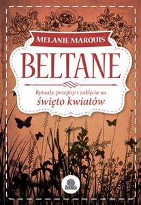 Beltane Rytuały, przepisy i zaklęcia na święto kwiatów