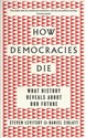 How Democracies Die What History Reveals About Our Future - Daniel Ziblatt, Steven Levitsky