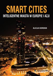 Smart Cities Inteligentne miasta w Europie i Azji - Księgarnia UK
