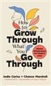 How to Grow Through What You Go Through - Jodie Cariss, Chance Marshall