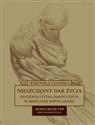 Nieszczęsny dar życia Filozofia i etyka jakości życia w medycynie współczesnej