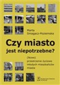 Czy miasto jest niepotrzebne? (Nowe) przestrzenie życiowe młodych mieszkańców miasta - Marta Smagacz-Poziemska