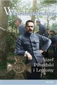 Wywalczyć Polskę Józef Piłsudski Legiony