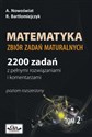 Matematyka Zbiór zadań maturalnych Tom 2 2200 zadań z pełnymi rozwiązaniami i komentarzami. Poziom rozszerzony