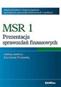 MSR 1 Prezentacja sprawozdań finansowych Międzynarodowe i krajowe regulacje sporządzania sprawozdań finansowych w praktyce