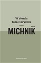 W cieniu totalitaryzmu - Adam Michnik