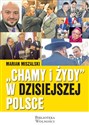Chamy i Żydy w dzisiejszej Polsce - Marian Miszalski