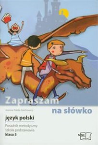 Zapraszam na słówko 5 Język polski Poradnik metodyczny szkoła podstawowa - Księgarnia UK