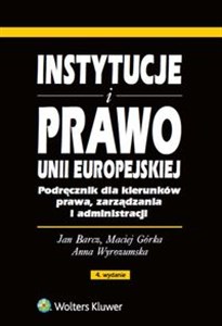 Instytucje i prawo Unii Europejskiej Podręcznik dla kierunków prawa, zarządzania i administracji - Księgarnia UK