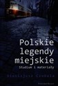 Polskie legendy miejskie Studium i materiały - Dionizjusz Czubala
