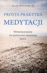 Prosta praktyka medytacji Wprowadzenie do modlitwy imieniem Jezus - Księgarnia UK