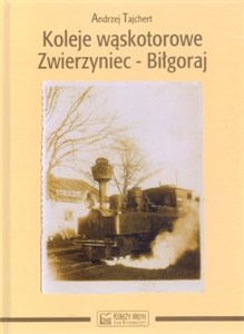 Koleje wąskotorowe Zwierzyniec-Biłgoraj - Księgarnia Niemcy (DE)