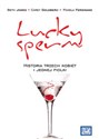 Lucky Sperm Historia trzech kobiet i kilku fiolek - Beth Jones, Carey Goldberg, Pamela Ferdinand