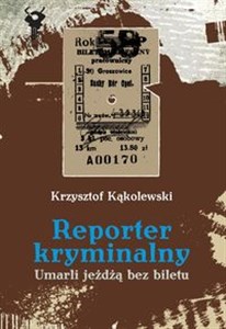 Reporter kryminalny Umarli jeżdżą bez biletu