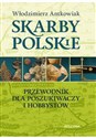 Skarby polskie Przewodnik dla poszukiwaczy i hobbystów - Włodzimierz Antkowiak