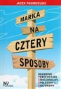 Marka na cztery sposoby - Jacek Pogorzelski