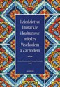 Dziedzictwo literackie i kulturowe między Wschodem a Zachodem - Iwona Piechnik, Anna Klimkiewicz