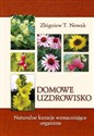 Domowe uzdrowisko Naturalne kuracje wzmacniające organizm